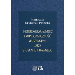 Heteroseksualność i monogamiczność małżeństwa jako stosunku prawnego