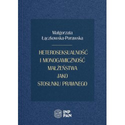 Heteroseksualność i monogamiczność małżeństwa jako stosunku prawnego