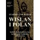 Wiślanie i Polanie Nowe poszukiwania korzeni narodu i państwa