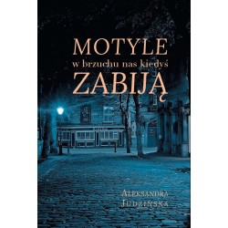 Motyle w brzuchu nas kiedyś zabiją