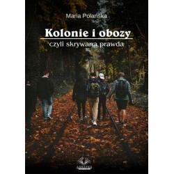 Kolonie i obozy czyli skrywana prawda