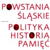 Powstania Śląskie Polityka Historia Pamięć