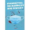 Pamiętaj że kończy się świat