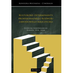 Kulturowe determinanty profesjonalnego rozwoju zawodowego nauczycieli