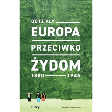 Europa przeciwko Żydom 1880–1945