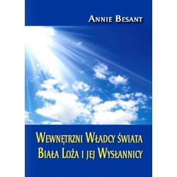 Wewnętrzni Władcy świata Biała Loża i jej Wysłannicy