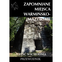 Zapomniane miejsca Warmińsko-mazurskie Część wschodnia