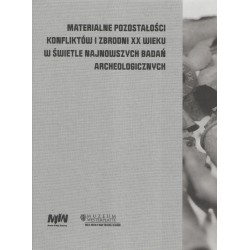 Materialne pozostałości konfliktów i zbrodni XX wieku w świetle najnowszych badań archeologicznych motyleksiazkowe.pl