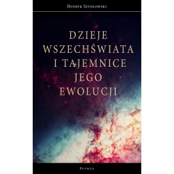 Dzieje Wszechświata i tajemnice jego ewolucji