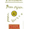 Utwory zebrane 12 Proza stojąca proza leżąca