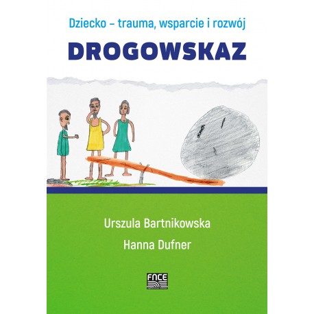 Dziecko trauma wsparcie i rozwój Drogowskaz Urszula Bartnikowska, Hanna Dufner motyleksiazkowe.pl