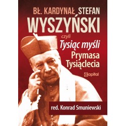 Tysiąc myśli Prymasa Tysiąclecia