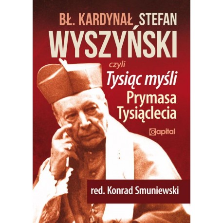 Tysiąc myśli Prymasa Tysiąclecia