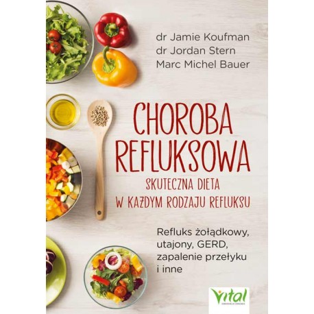 Choroba refluksowa Skuteczna dieta w każdym rodzaju refluksu