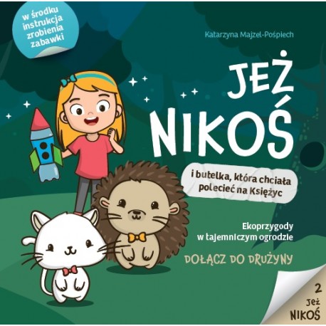 Jeż Nikoś i butelka która chciała polecieć na Księżyc