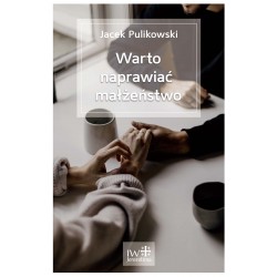 Warto naprawiać małżeństwo