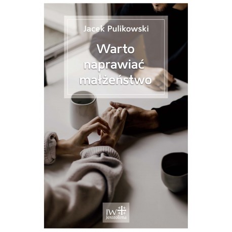 Warto naprawiać małżeństwo