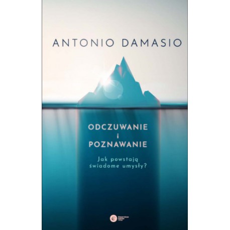 Odczuwanie i poznawanie. Jak powstają świadome umysły?
