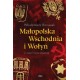 Małopolska Wschodnia i Wołyń