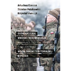 Doświadczenia wnioski i rekomendacje wynikające z dotychczasowego funkcjonowania wojsk obrony terytorialnej w Polsce