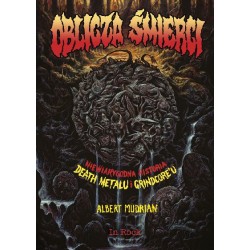 Oblicza śmierci. Niewiarygodna historia death metalu i grindcoreu