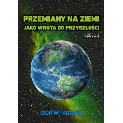 Przemiany na Ziemi jako wrota do przyszłości Część 2