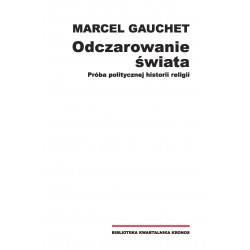 Odczarowanie świata. Próba politycznej historii religii