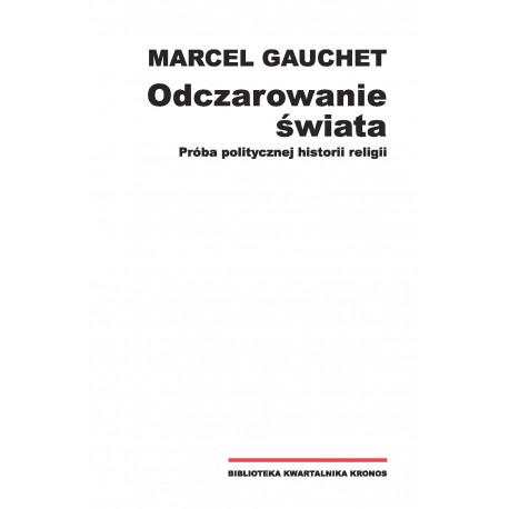 Odczarowanie świata. Próba politycznej historii religii