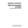 Odczarowanie świata Próba politycznej historii religii