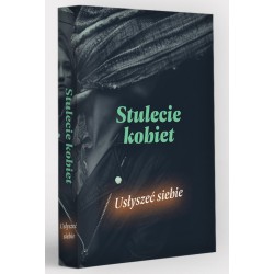 Stulecie kobiet Usłyszeć siebie