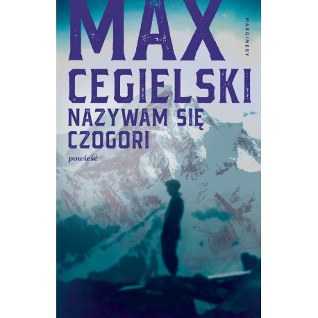Nazywam się Czogori Max Cegielski Marginesy - motyleksiazkowe.pl