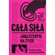 Cała siła jaką czerpię na życie