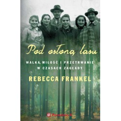 Pod osłoną lasu Walka miłość i przetrwanie w czasach Zagłady okładka motyleksiazkowe.pl