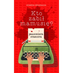 Kto zabił mamusię Małgorzata Starosta okładka motyleksiazkowe.pl