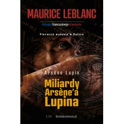 Arsene Lupin Miliardy Arsenea Lupina Maurice Leblanc motyleksiazkowe.pl
