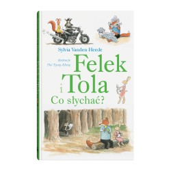 Felek i Tola Co słychać Sylvia Vanden Heede okładka motyleksiazkowe.pl