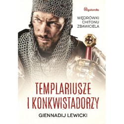 Templariusze i konkwistadorzy Wędrówki Chitonu Zbawiciela Gennadij Lewick motyleksiazkowe.pl