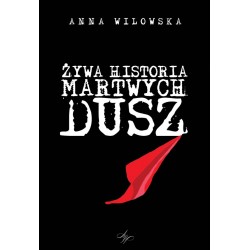 Żywa historia martwych dusz  Anna Wilowska motyleksiazkowe.pl