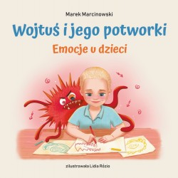 Wojtuś i jego potworki Emocje u dzieci Marek Marcinowski motyleksiazkowe.pl
