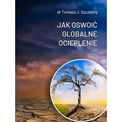Jak oswoić globalne ocieplenie dr Tomasz J. Szczęsny motyleksiazkowe.pl