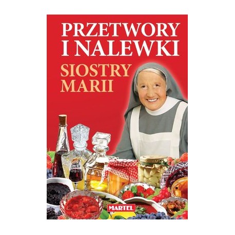 Przetwory i nalewki siostry Marii motyleksiazkowe.pl