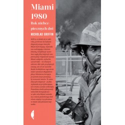 Miami 1980 Rok niebezpiecznych dni Nicholas Griffin motyleksiazkowe.pl