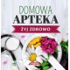 Domowa apteka Żyj zdrowo