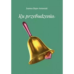 Ku przebudzeniu Joanna Bojar-Antoniuk motyleksiazkowe.pl