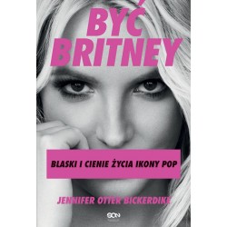 Być Britney Blaski i cienie życia ikony pop Jennifer Otter-Bickerdike motyleksiazkowe.pl