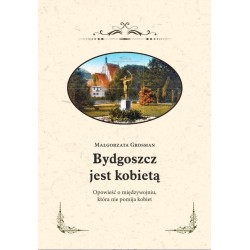 Bydgoszcz jest kobietą Małgorzata Grosman motyleksiazkowe.pl