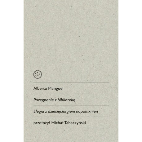 Pożegnanie z biblioteką Alberto Manguel motyleksiazkowe.pl