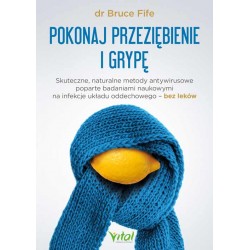 Pokonaj przeziębienie i grypę dr Bruce Fife motyleksiazkowe.pl