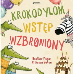 Krokodylom wstęp wzbroniony Heather Pindar motyleksiazkowe.pl