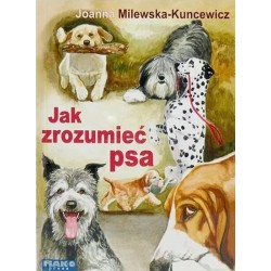 Jak zrozumieć psa Joanna Milewska - Kuncewicz motyleksiazkowe.pl